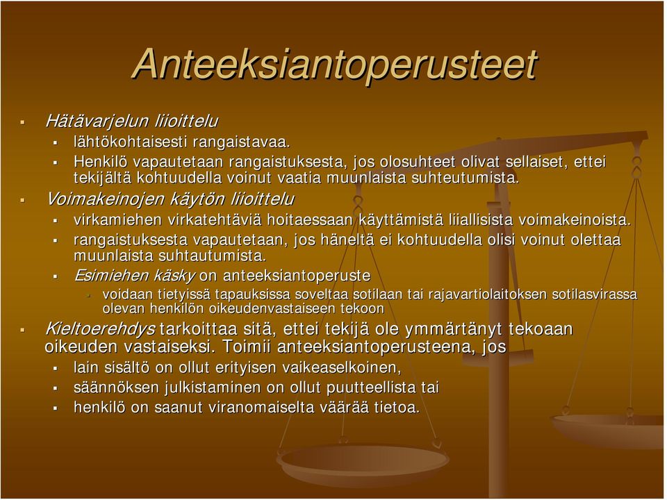 Voimakeinojen käytk ytön n liioittelu virkamiehen virkatehtävi viä hoitaessaan käyttk yttämistä liiallisista voimakeinoista.