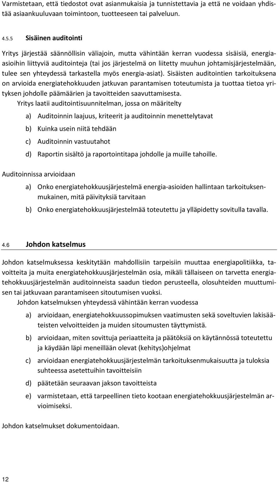 johtamisjärjestelmään, tulee sen yhteydessä tarkastella myös energia-asiat).