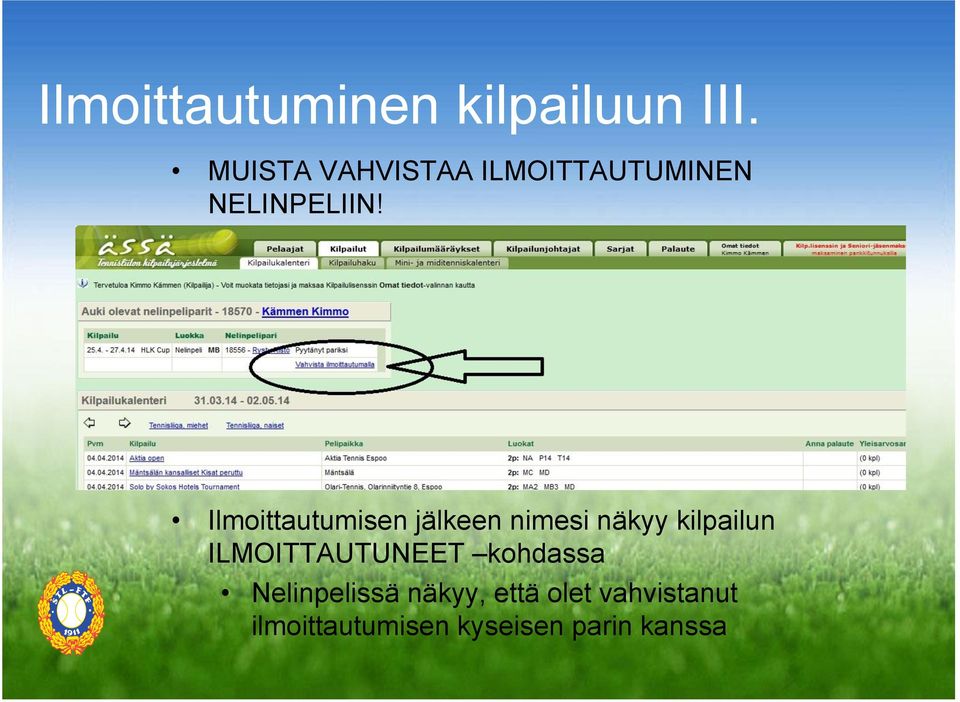 !!! Ilmoittautumisen jälkeen nimesi näkyy kilpailun