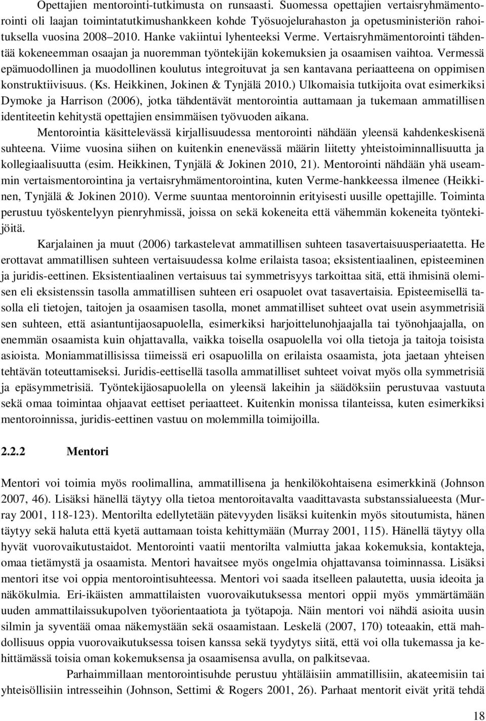 Vertaisryhmämentorointi tähdentää kokeneemman osaajan ja nuoremman työntekijän kokemuksien ja osaamisen vaihtoa.