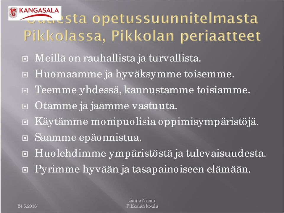 Käytämme monipuolisia oppimisympäristöjä. Saamme epäonnistua.