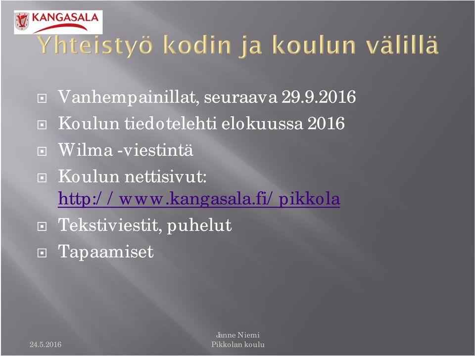 Wilma -viestintä Koulun nettisivut: