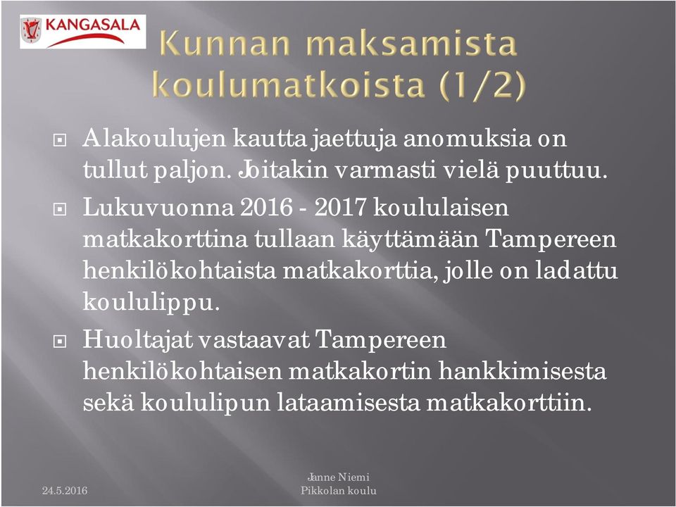 Lukuvuonna 2016-2017 koululaisen matkakorttina tullaan käyttämään Tampereen