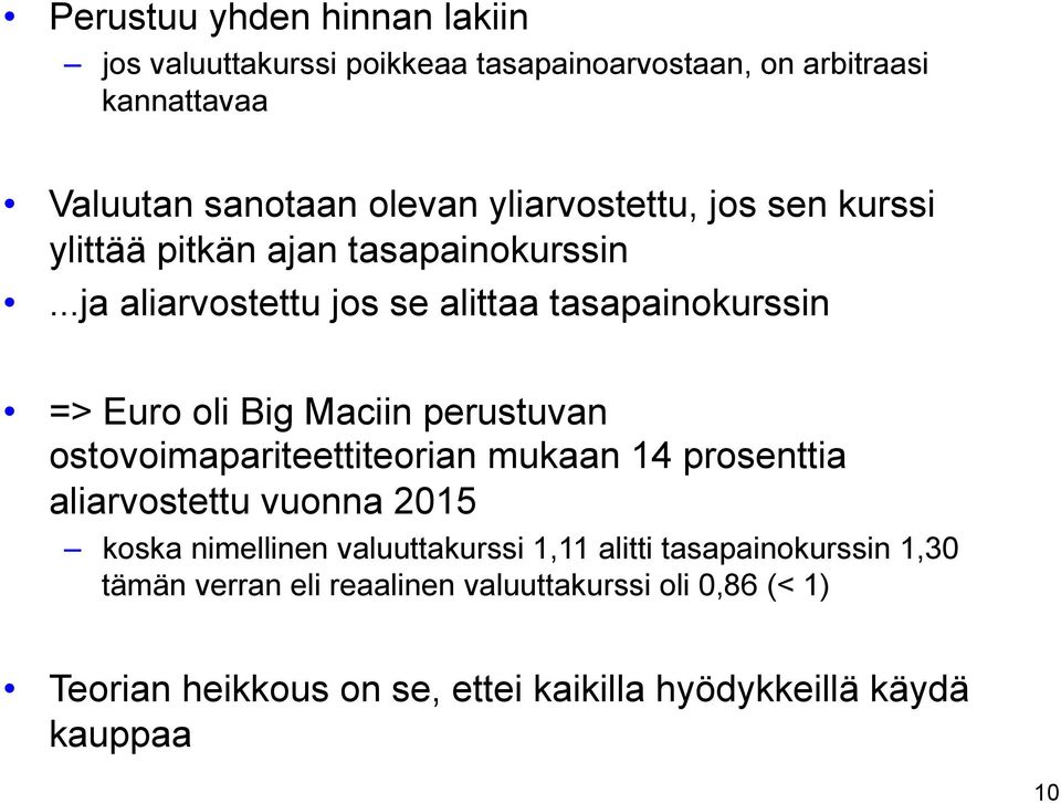 ..ja aliarvostettu jos se alittaa tasapainokurssin => Euro oli Big Maciin perustuvan ostovoimapariteettiteorian mukaan 14 prosenttia