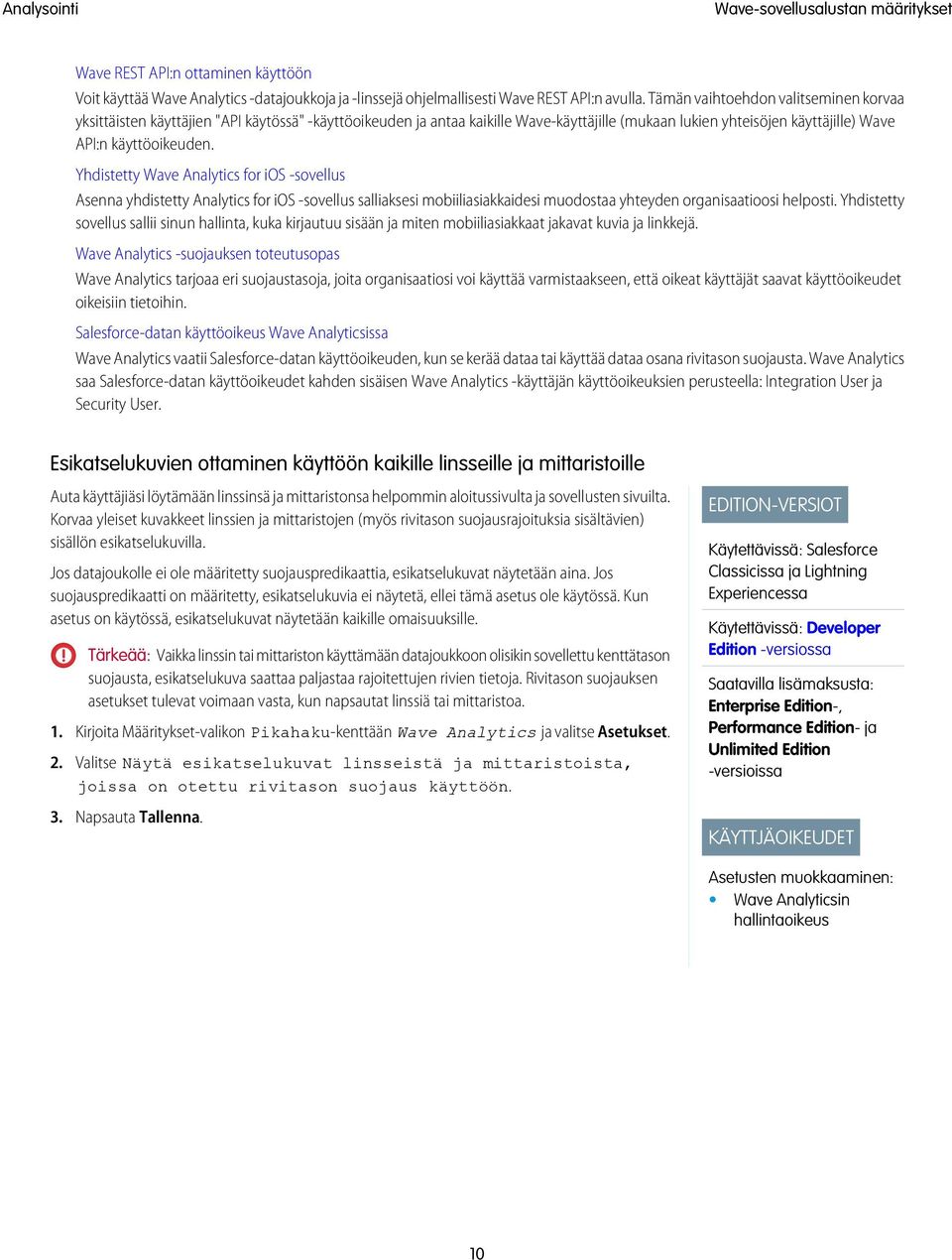 Yhdistetty Wave Analytics for ios -sovellus Asenna yhdistetty Analytics for ios -sovellus salliaksesi mobiiliasiakkaidesi muodostaa yhteyden organisaatioosi helposti.