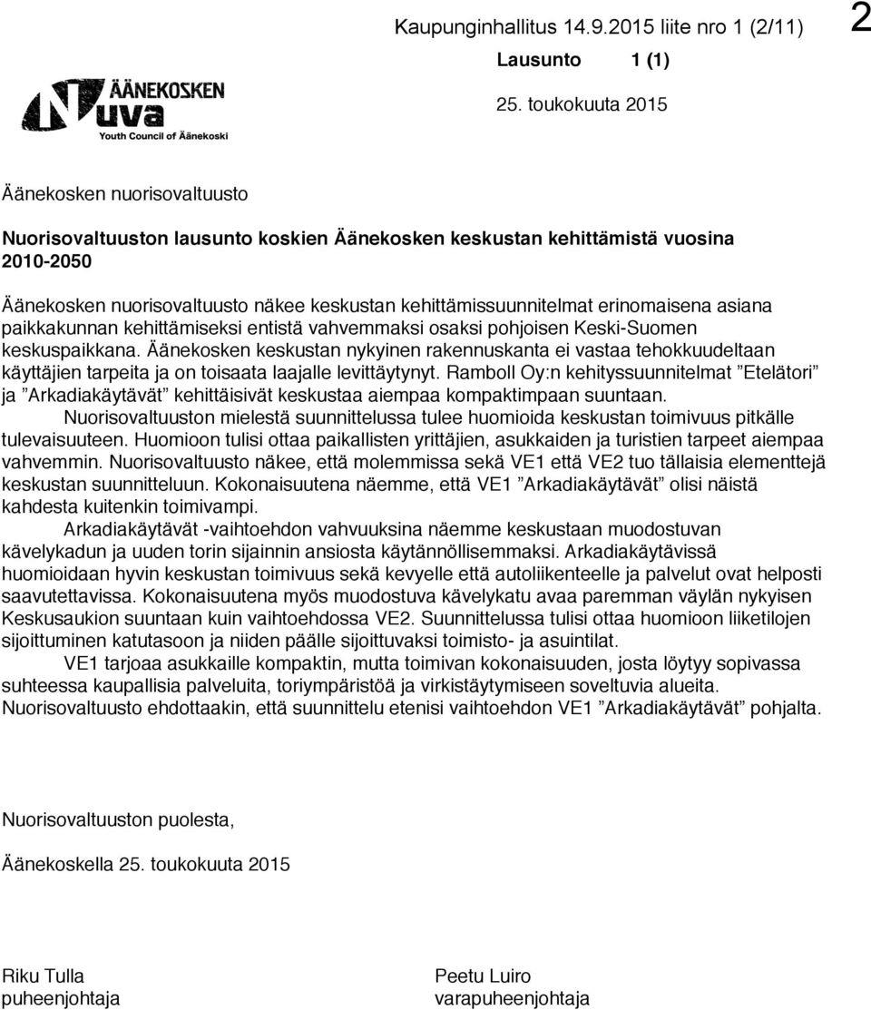 erinomaisena asiana paikkakunnan kehittämiseksi entistä vahvemmaksi osaksi pohjoisen Keski-Suomen keskuspaikkana.