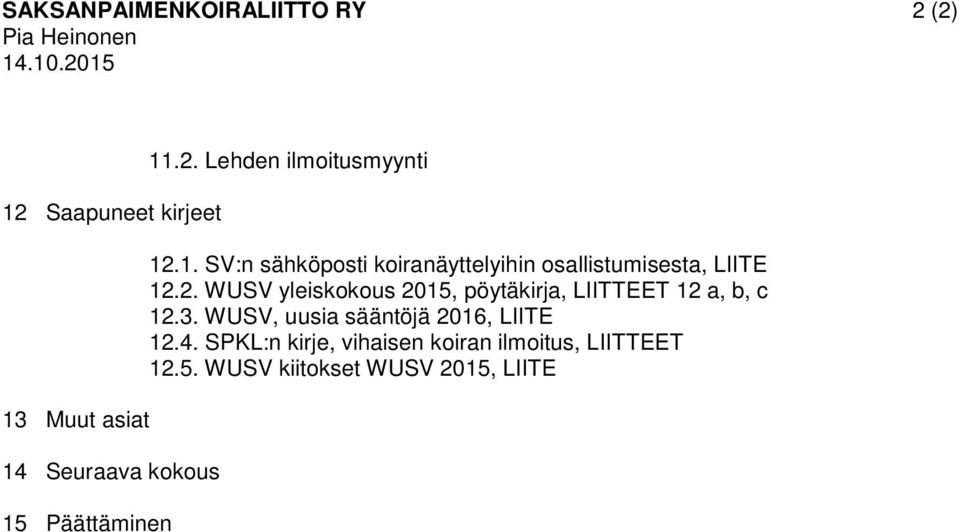 1. SV:n sähköposti koiranäyttelyihin osallistumisesta, LIITE 12.
