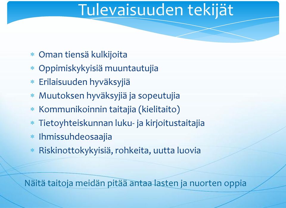 (kielitaito) Tietoyhteiskunnan luku- ja kirjoitustaitajia Ihmissuhdeosaajia