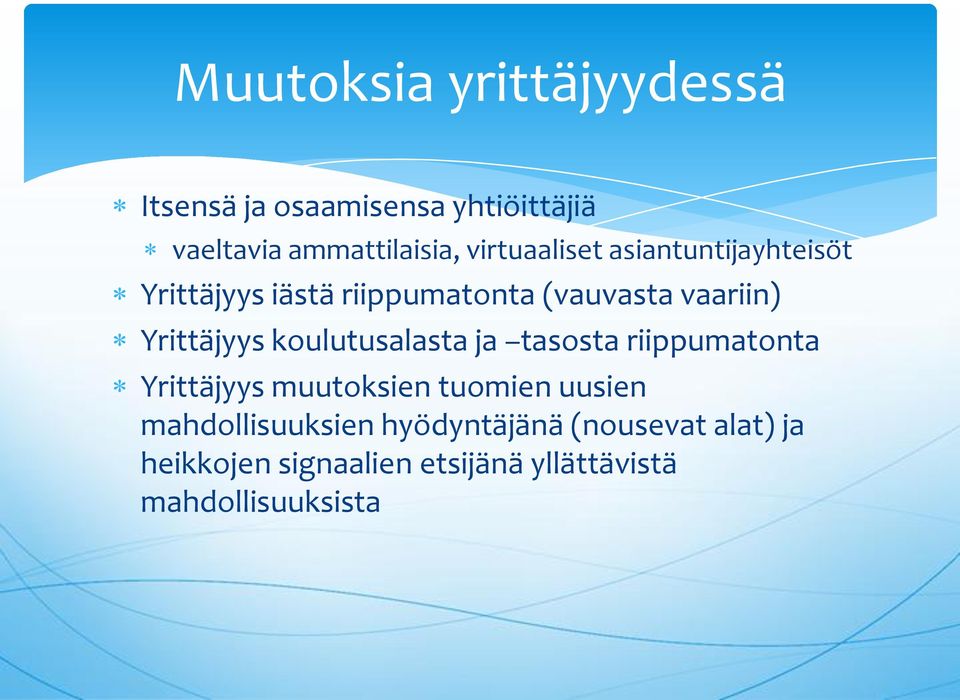 Yrittäjyys koulutusalasta ja tasosta riippumatonta Yrittäjyys muutoksien tuomien uusien