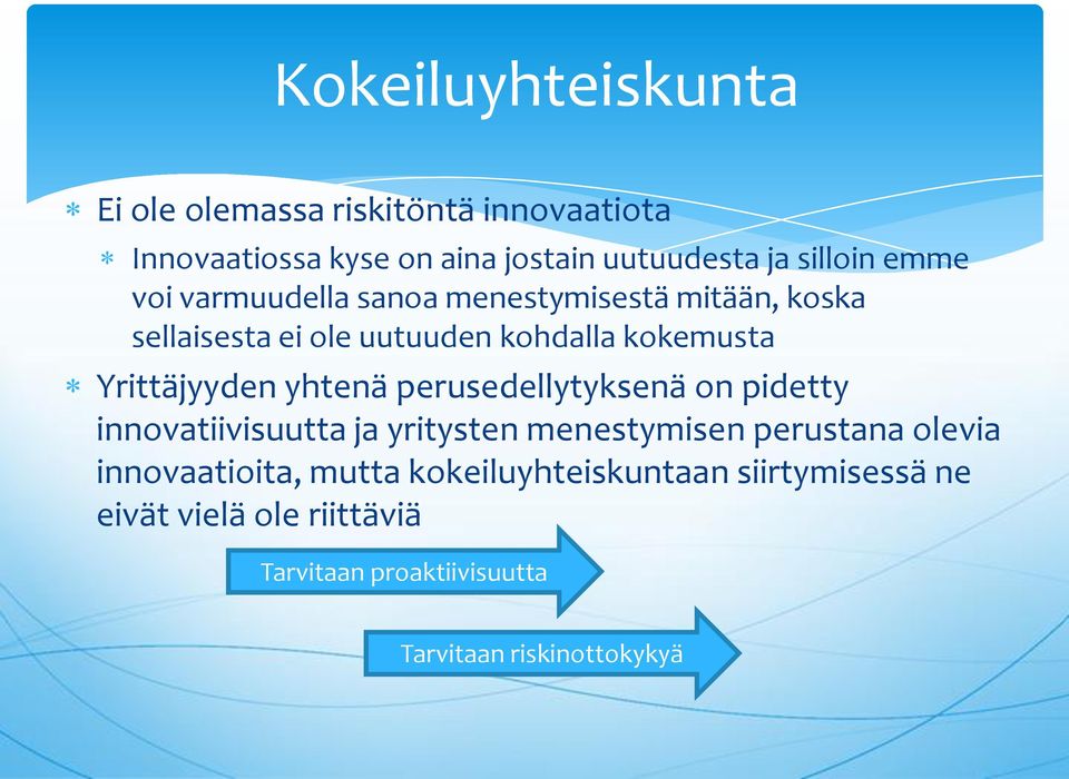 yhtenä perusedellytyksenä on pidetty innovatiivisuutta ja yritysten menestymisen perustana olevia innovaatioita,