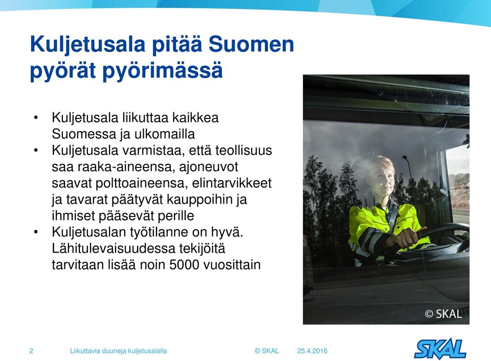 elintarvikkeet ja tavarat päätyvät kauppoihin ja ihmiset pääsevät perille Kuljetusalan työtilanne