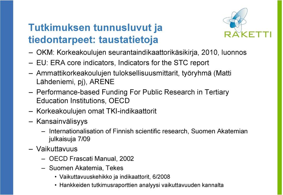 Institutions, OECD Korkeakoulujen omat TKI-indikaattorit Kansainvälisyys Internationalisation of Finnish scientific research, Suomen Akatemian julkaisuja 7/09