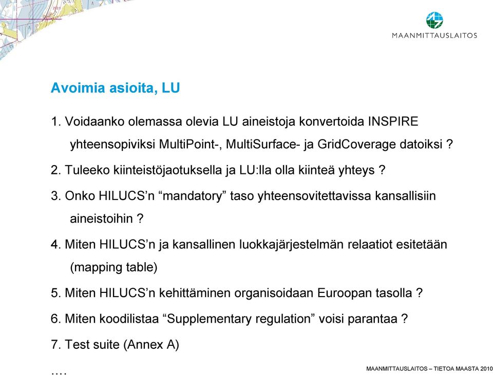 Tuleeko kiinteistöjaotuksella ja LU:lla olla kiinteä yhteys? 3.