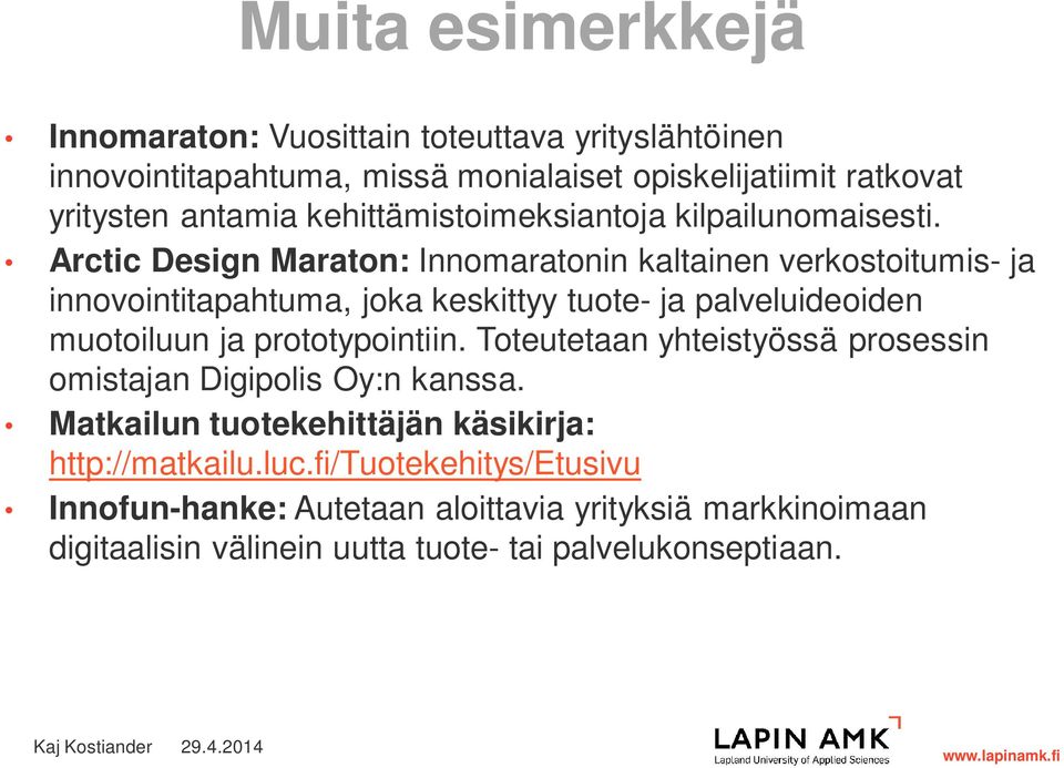 Arctic Design Maraton: Innomaratonin kaltainen verkostoitumis- ja innovointitapahtuma, joka keskittyy tuote- ja palveluideoiden muotoiluun ja