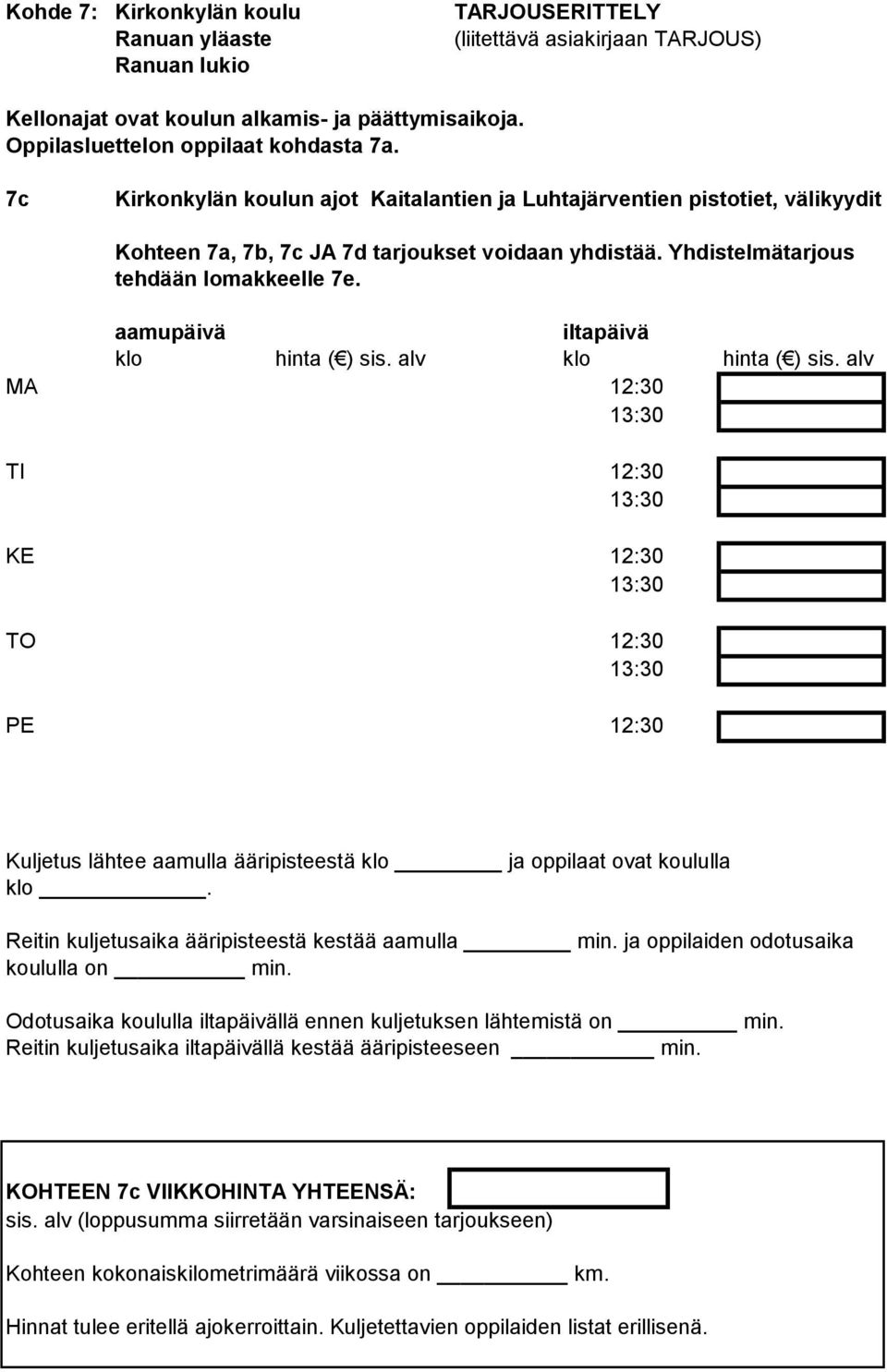 7b, 7c JA 7d tarjoukset voidaan yhdistää.