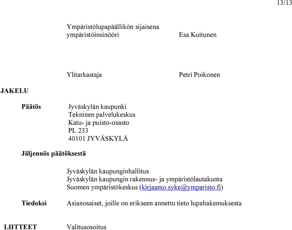 Jyväskylän kaupunginhallitus Jyväskylän kaupungin rakennus ja ympäristölautakunta Suomen ympäristökeskus