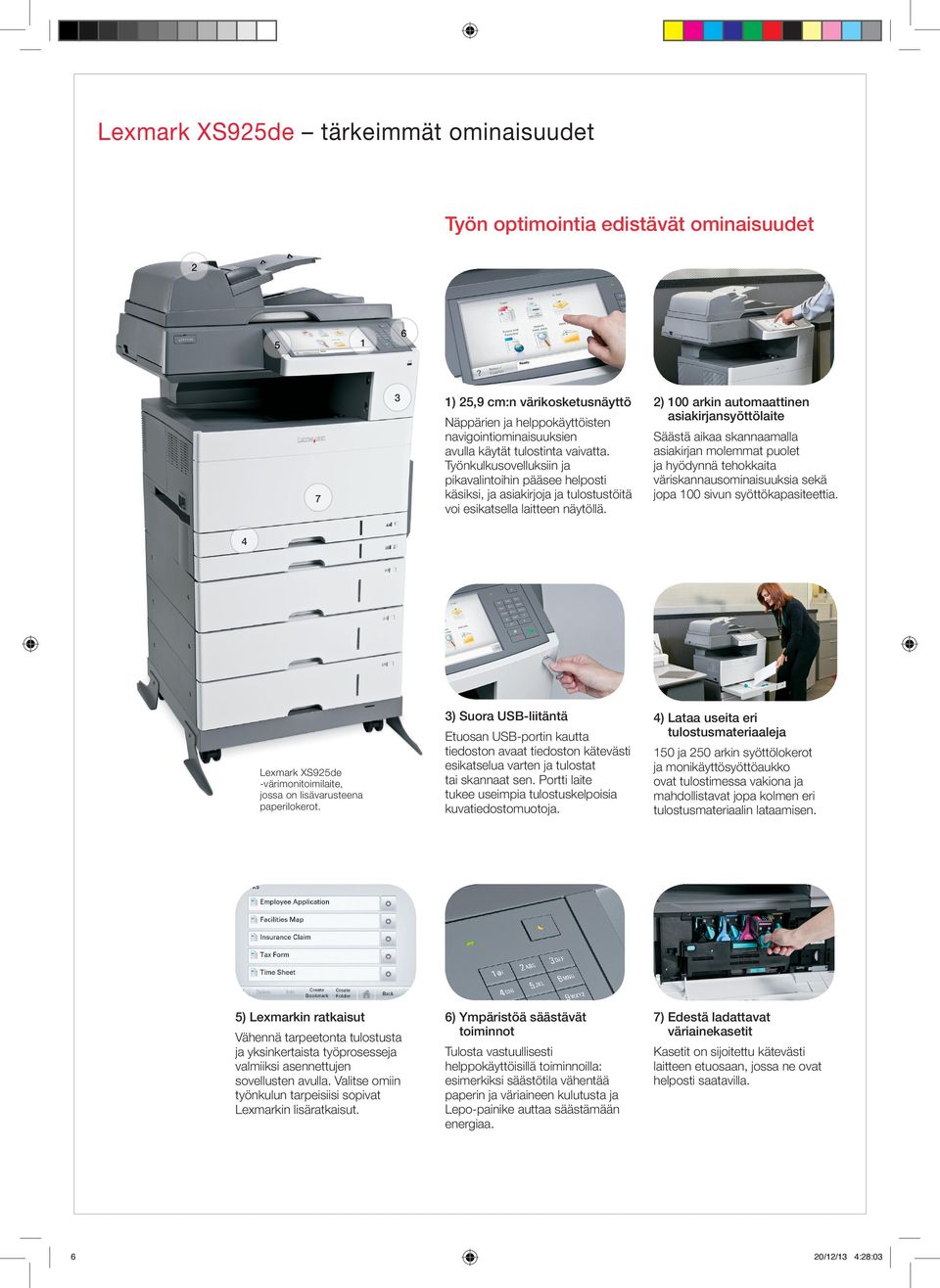 3) S uora USB-liitäntä Lexmark XS925de värimonitoimilaite, jossa on lisävarusteena paperilokerot.