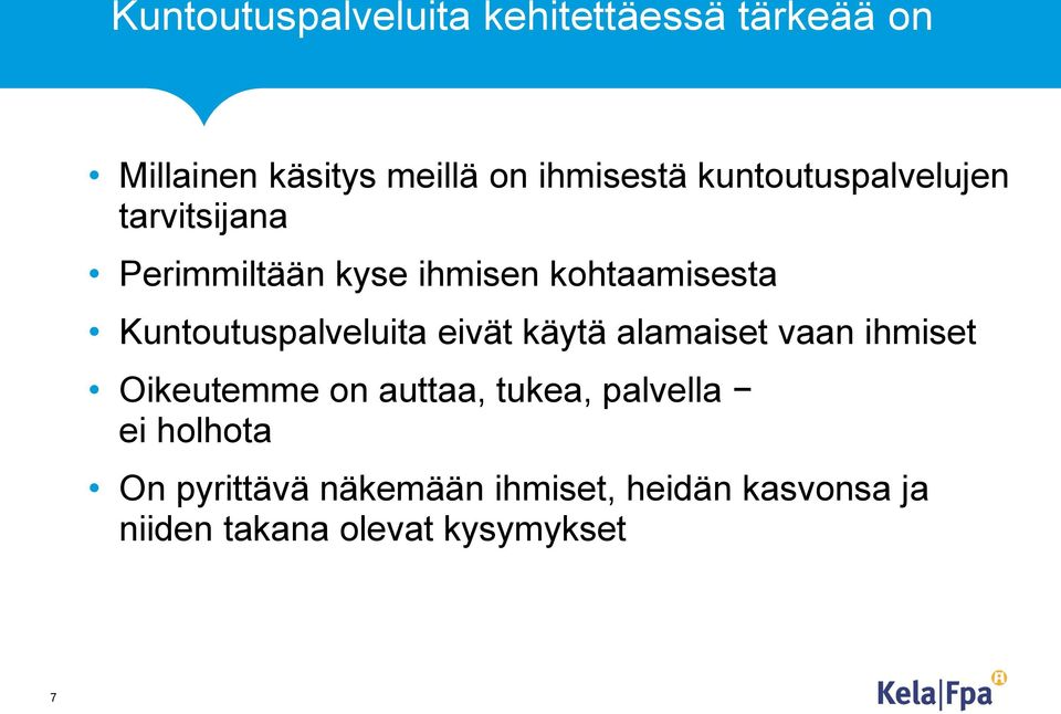 Kuntoutuspalveluita eivät käytä alamaiset vaan ihmiset Oikeutemme on auttaa, tukea,