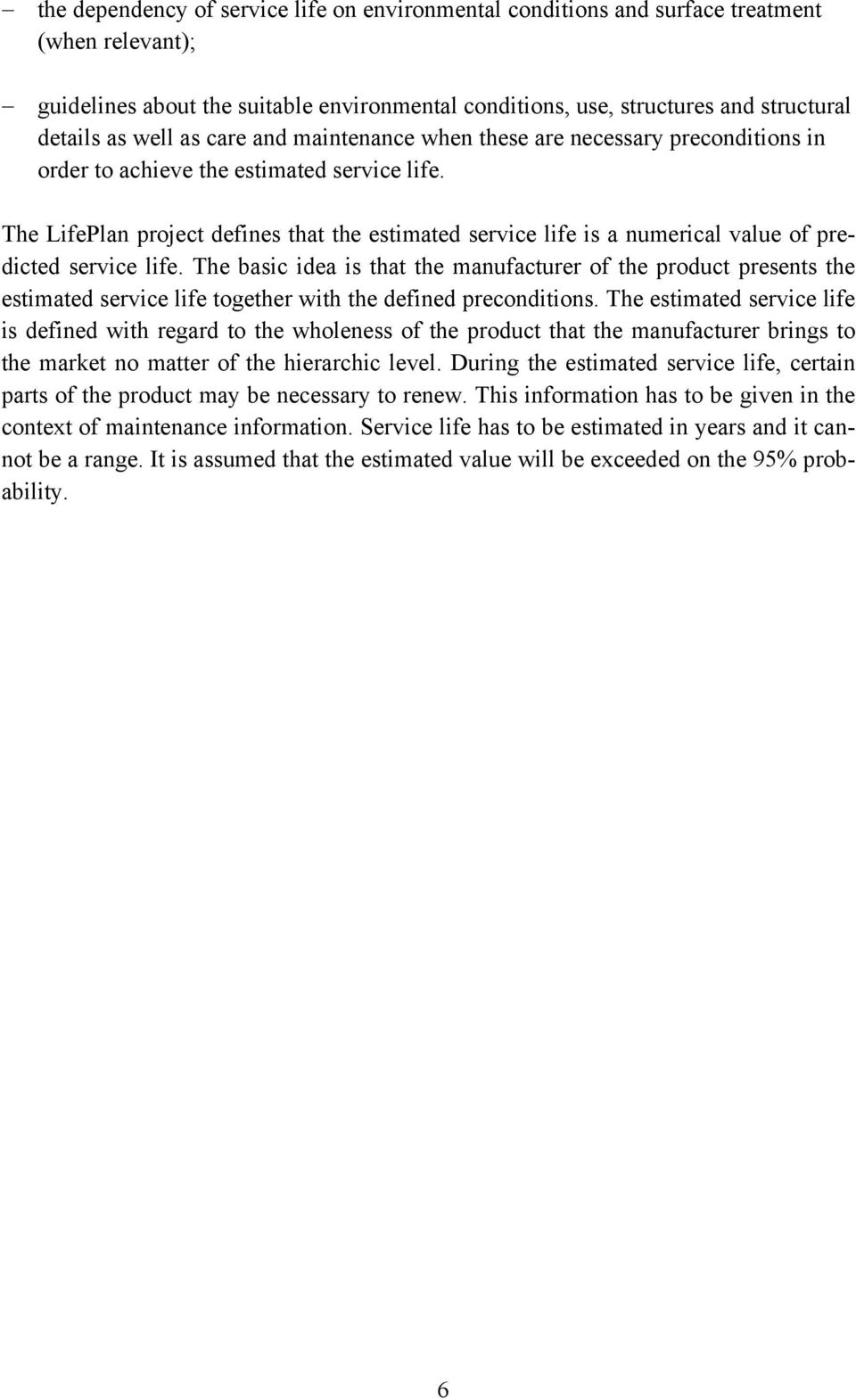 The LifePlan project defines that the estimated service life is a numerical value of predicted service life.