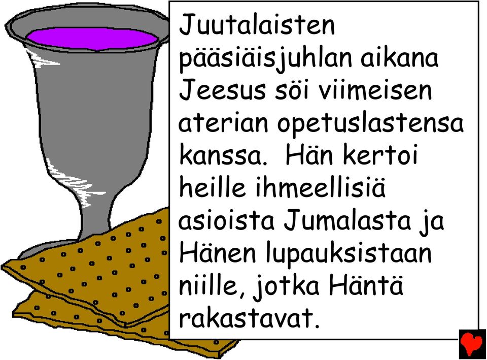 Hän kertoi heille ihmeellisiä asioista