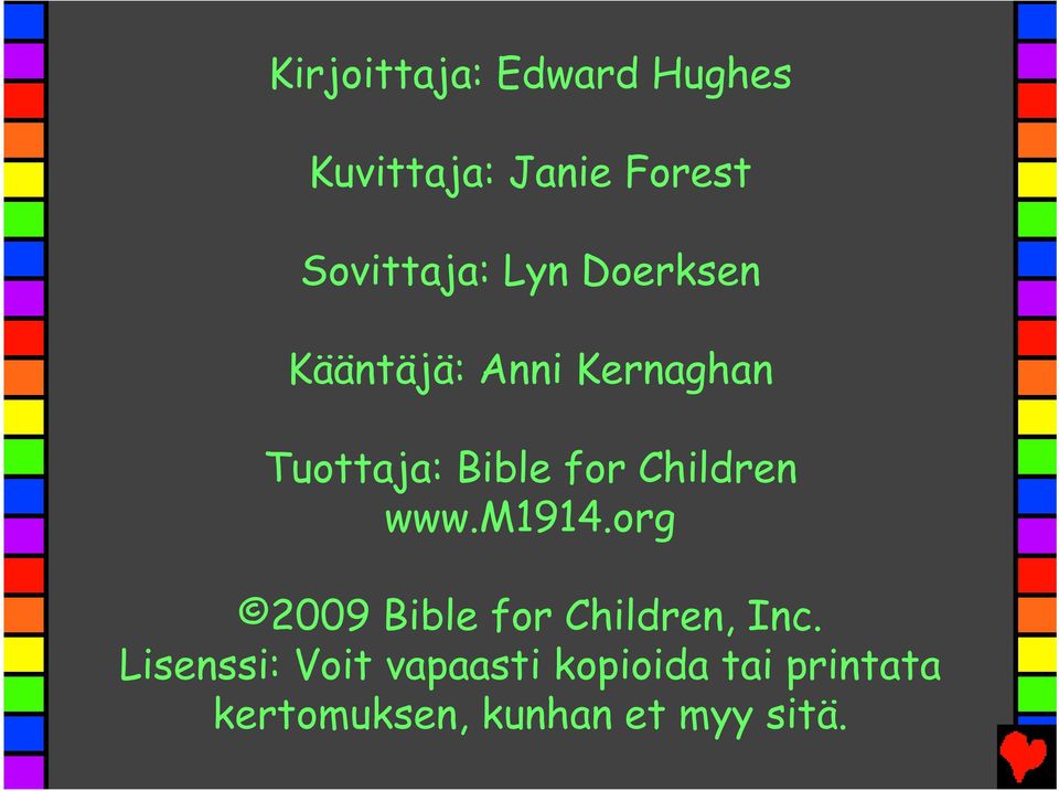 Children www.m1914.org 2009 Bible for Children, Inc.