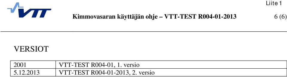 2001 VTT-TEST R004-01, 1. versio 5.