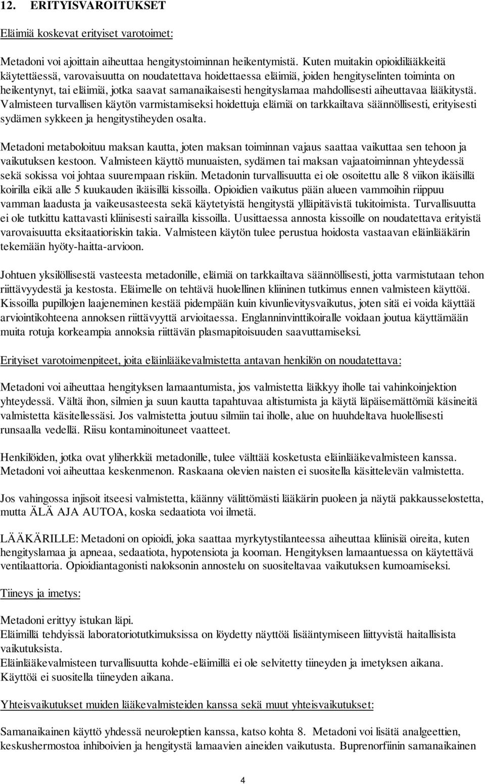 hengityslamaa mahdollisesti aiheuttavaa lääkitystä.