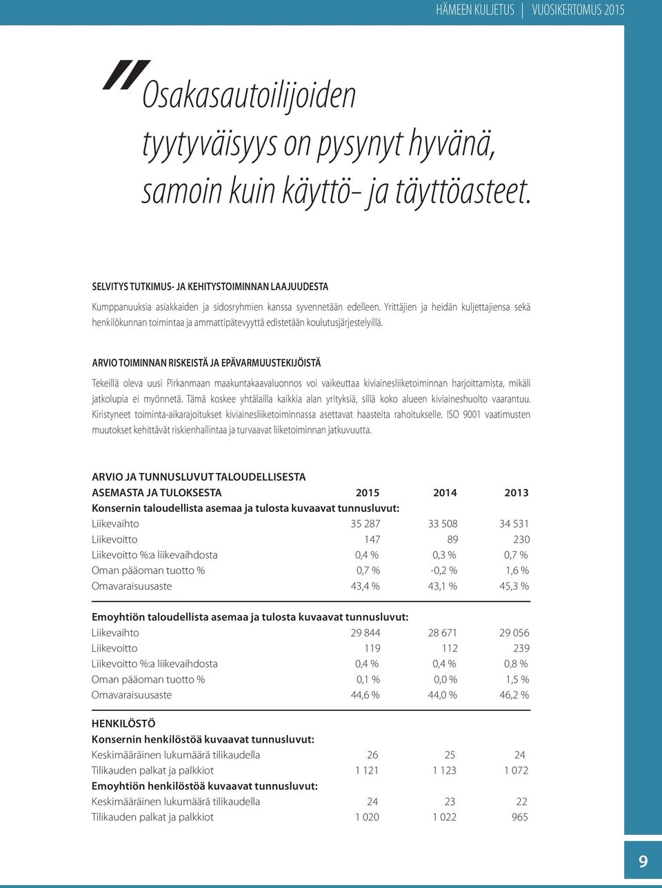 Yrittäjien ja heidän kuljettajiensa sekä henkilökunnan toimintaa ja ammattipätevyyttä edistetään koulutusjärjestelyillä.