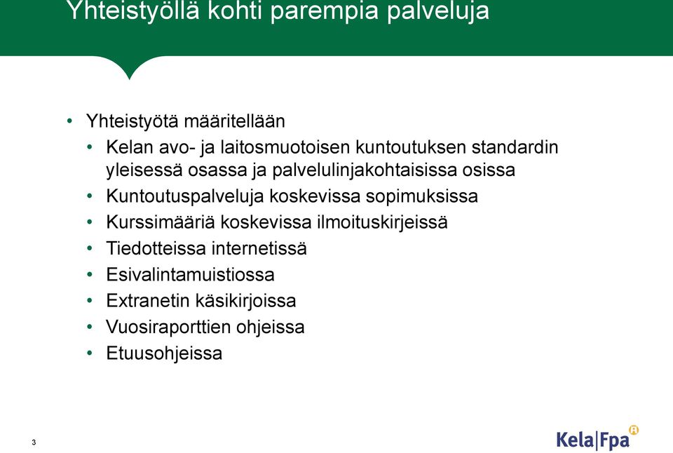 Kuntoutuspalveluja koskevissa sopimuksissa Kurssimääriä koskevissa ilmoituskirjeissä