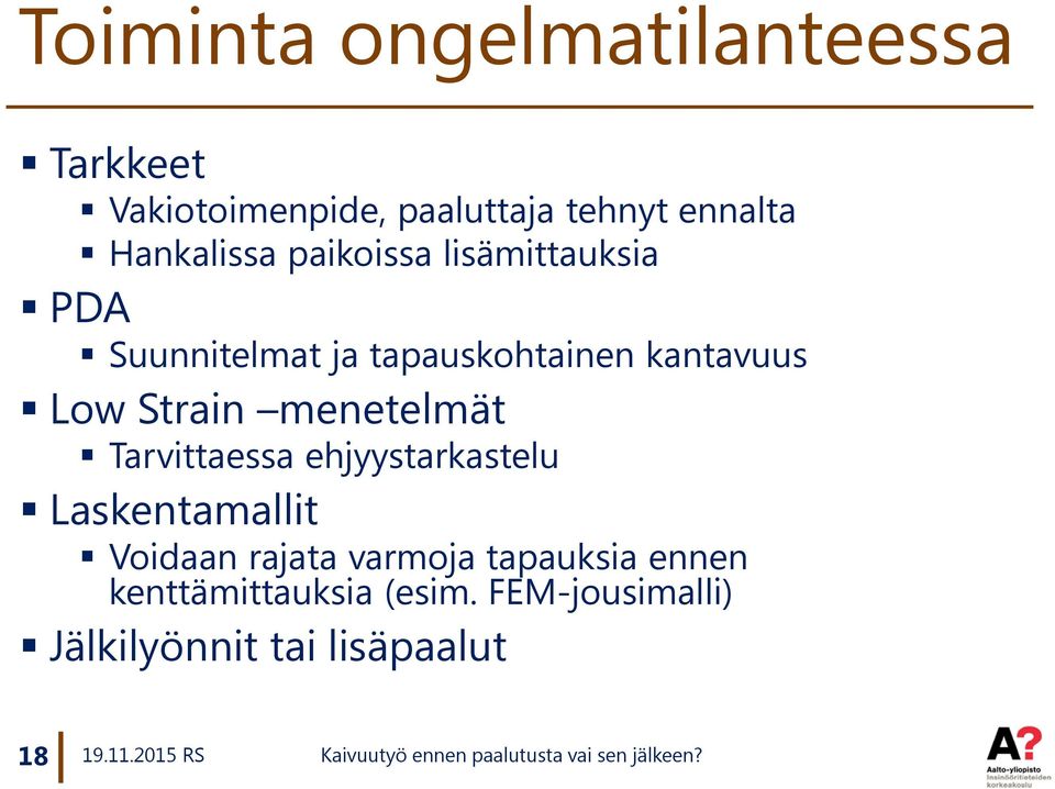 Low Strain menetelmät Tarvittaessa ehjyystarkastelu Laskentamallit Voidaan rajata