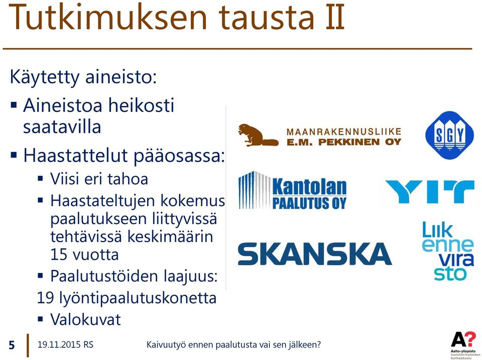 Haastateltujen kokemus paalutukseen liittyvissä tehtävissä