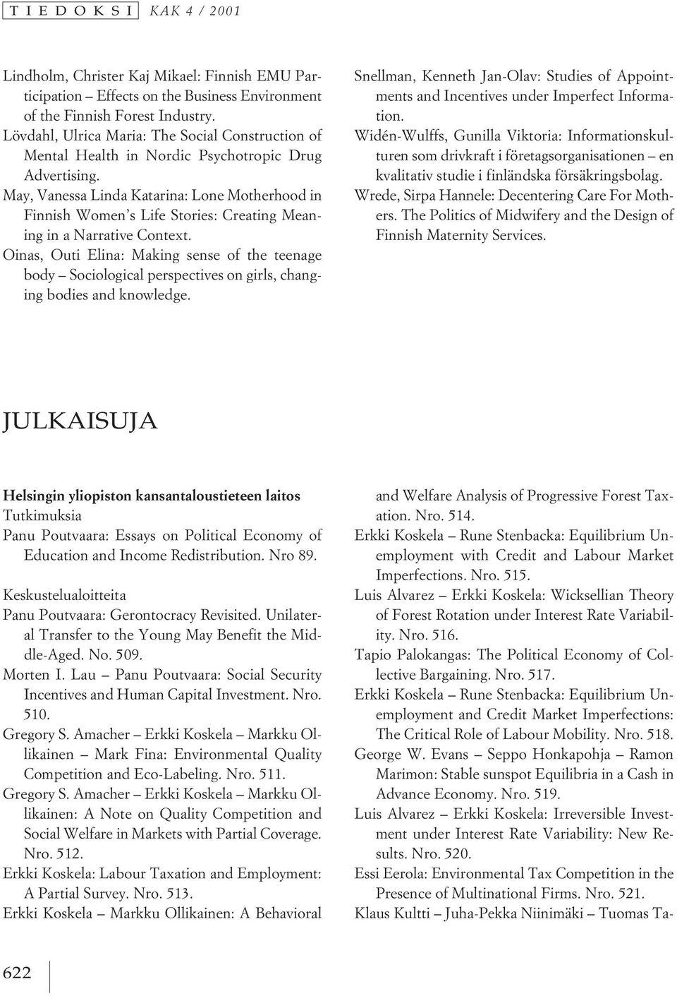 May, Vanessa Linda Katarina: Lone Motherhood in Finnish Women s Life Stories: Creating Meaning in a Narrative Context.