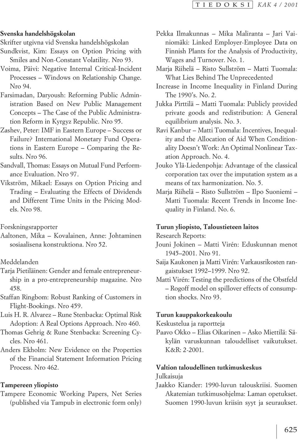 Farsimadan, Daryoush: Reforming Public Administration Based on New Public Management Concepts The Case of the Public Administration Reform in Kyrgyz Republic. Nro 95.