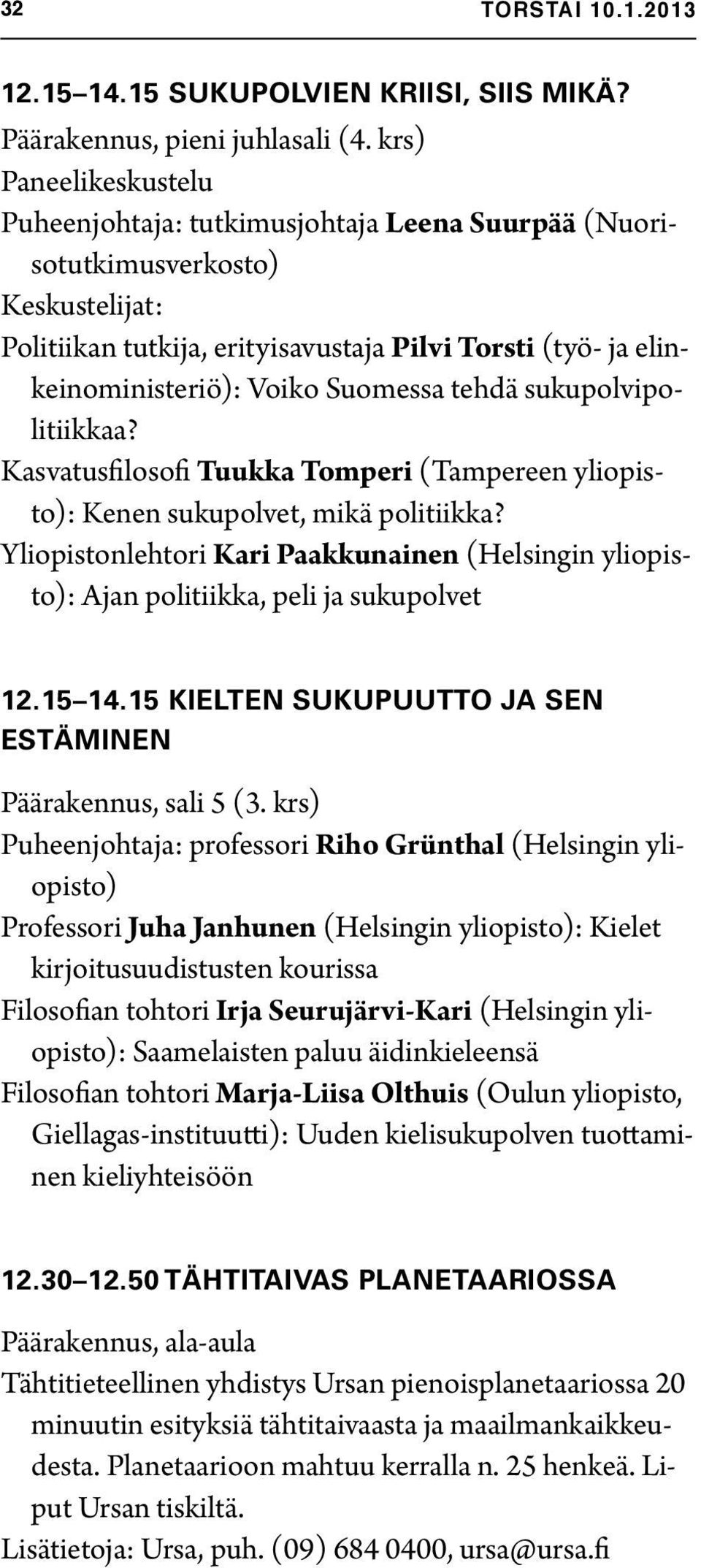 Suomessa tehdä sukupolvipolitiikkaa? Kasvatusfilosofi Tuukka Tomperi (Tampereen yliopisto): Kenen sukupolvet, mikä politiikka?