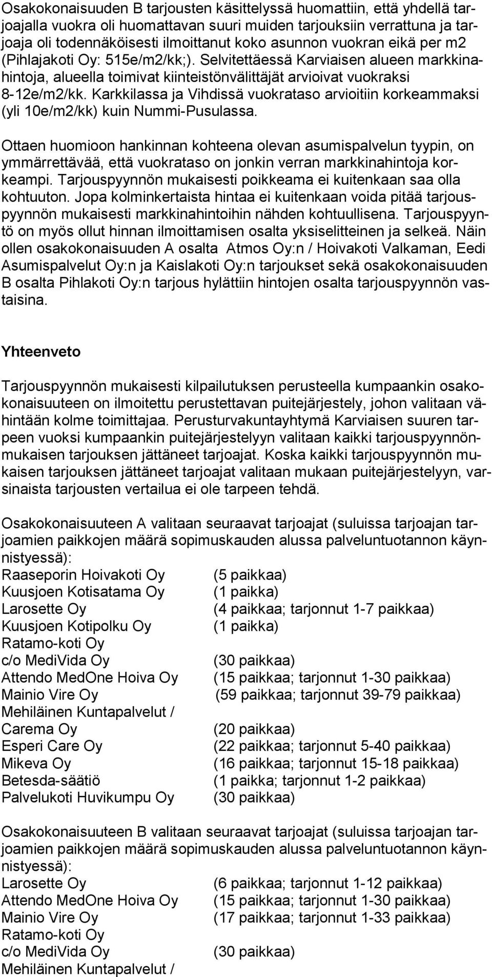 Karkkilassa ja Vihdissä vuokrataso arvioitiin korkeammaksi (yli 10e/m2/kk) kuin Nummi-Pusulassa.