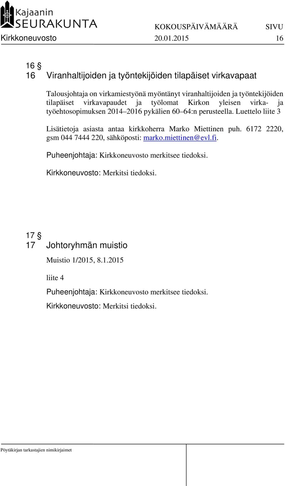 virkavapaudet ja työlomat Kirkon yleisen virka- ja työehtosopimuksen 2014 2016 pykälien 60 64:n perusteella.