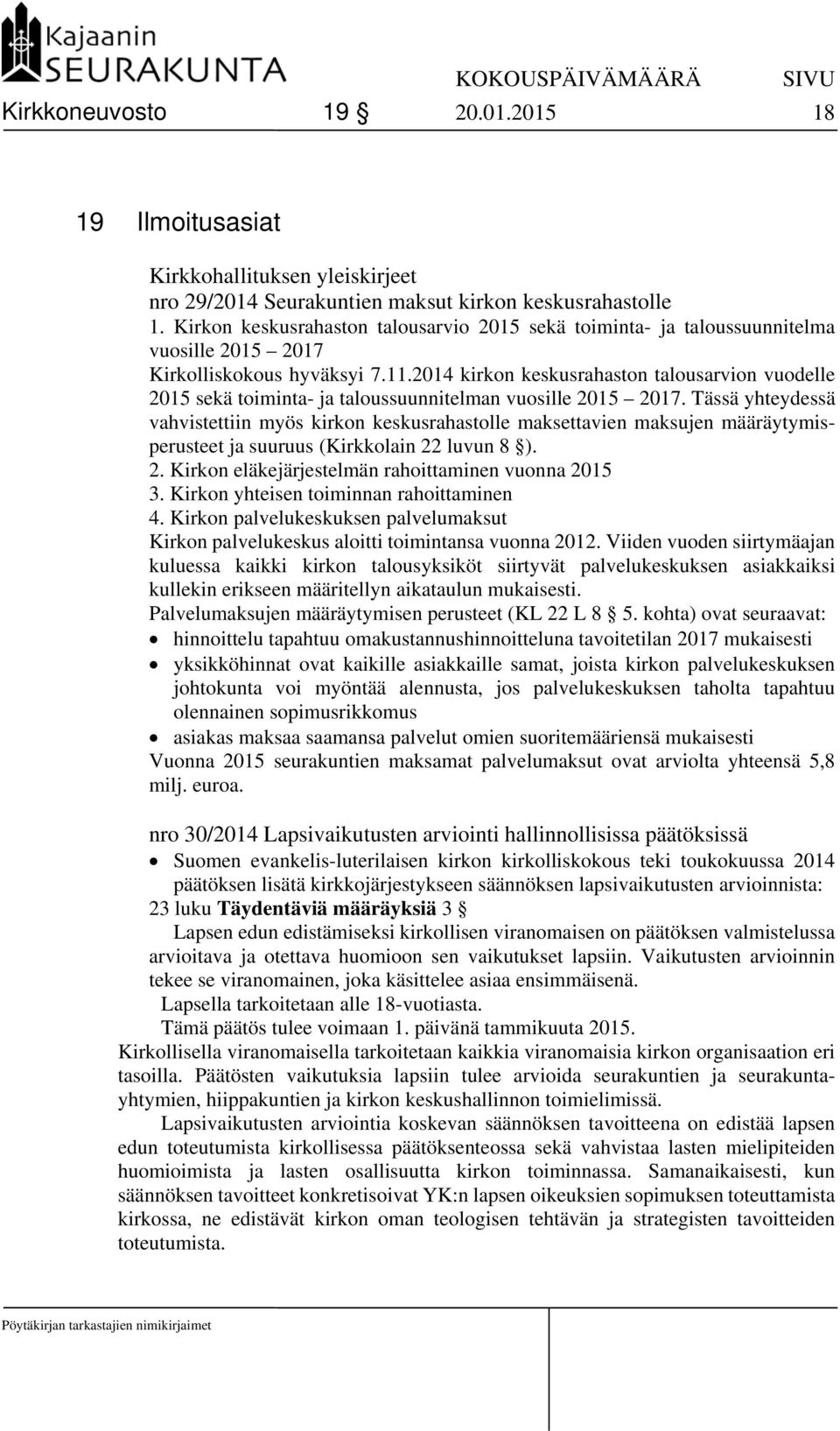 2014 kirkon keskusrahaston talousarvion vuodelle 2015 sekä toiminta- ja taloussuunnitelman vuosille 2015 2017.