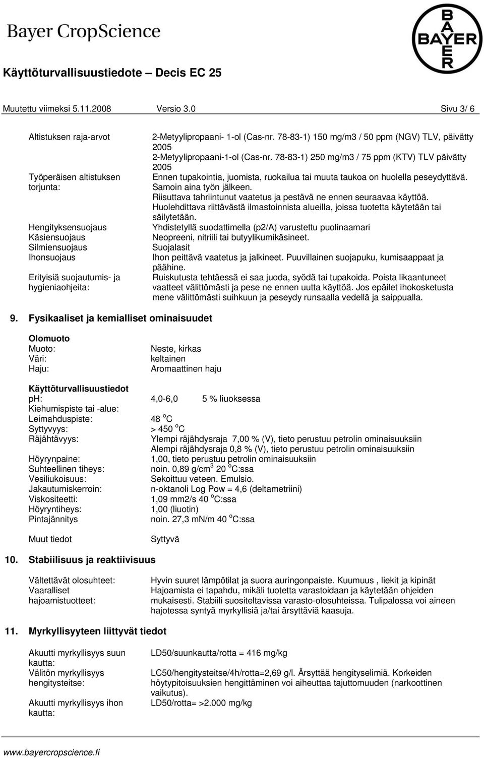 (Cas-nr. 78-83-1) 150 mg/m3 / 50 ppm (NGV) TLV, päivätty 2005 2-Metyylipropaani-1-ol (Cas-nr.