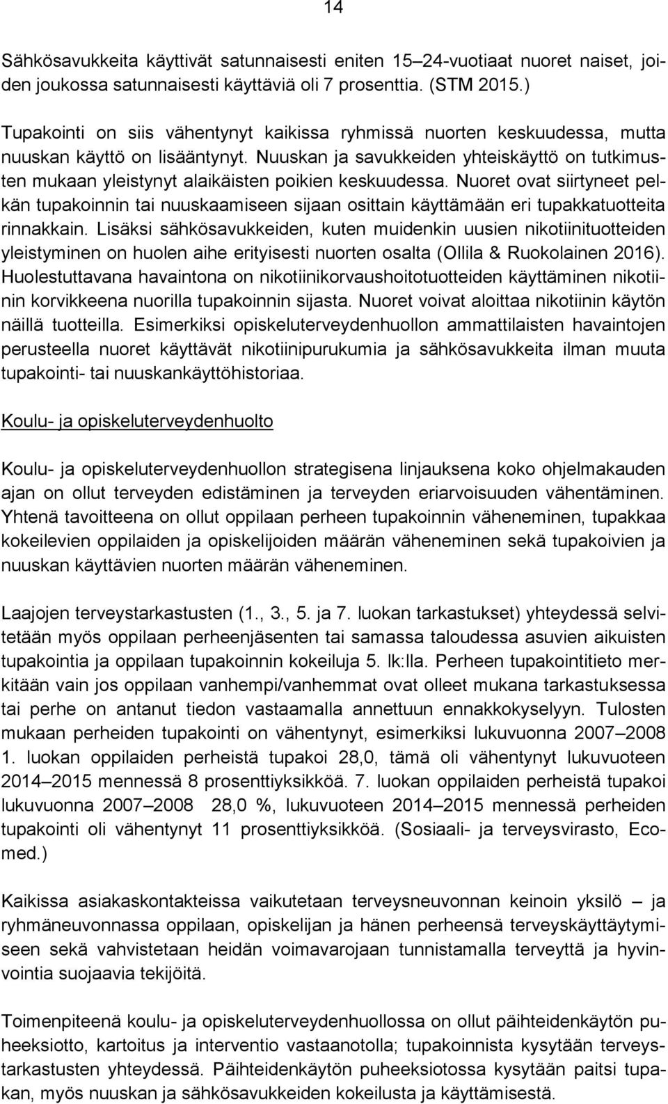 Nuuskan ja savukkeiden yhteiskäyttö on tutkimusten mukaan yleistynyt alaikäisten poikien keskuudessa.