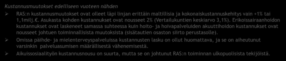 YHTEENVETO KESKEISISTÄ HAVAINNOISTA Kustannukset suhteessa vertailukuntiin RAS:n kunnat ovat kustannuksiltaan edullisimpien kuntien joukossa.