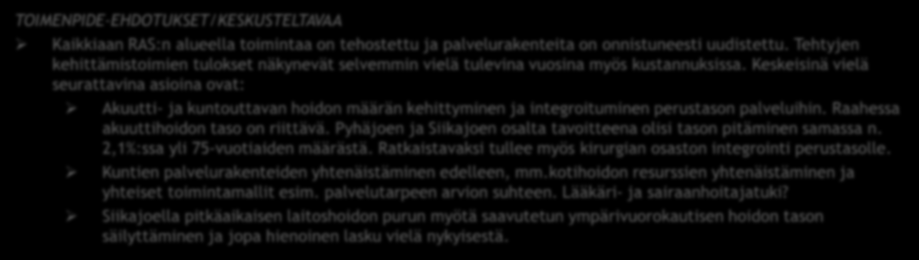 Hoito- ja hoivapalvelut HOITO- JA HOIVAPALVELUIDEN YHTEENVETO 2 TOIMENPIDE-EHDOTUKSET/KESKUSTELTAVAA Kaikkiaan RAS:n alueella toimintaa on tehostettu ja palvelurakenteita on onnistuneesti uudistettu.