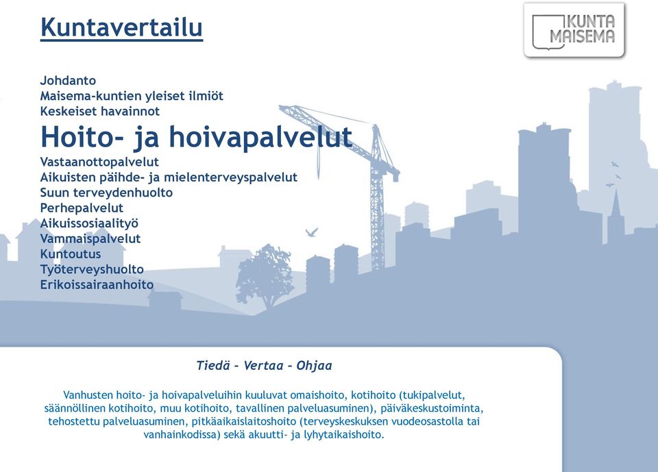 ja hoivapalveluihin vuorohoito kuuluvat ja omaishoito, erityispäivähoito.