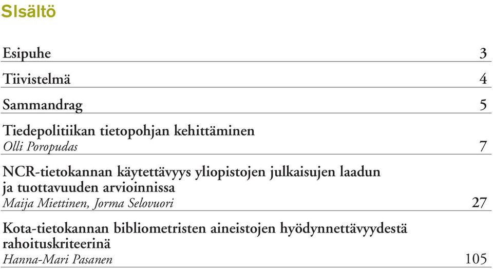 laadun ja tuottavuuden arvioinnissa Maija Miettinen, Jorma Selovuori 27