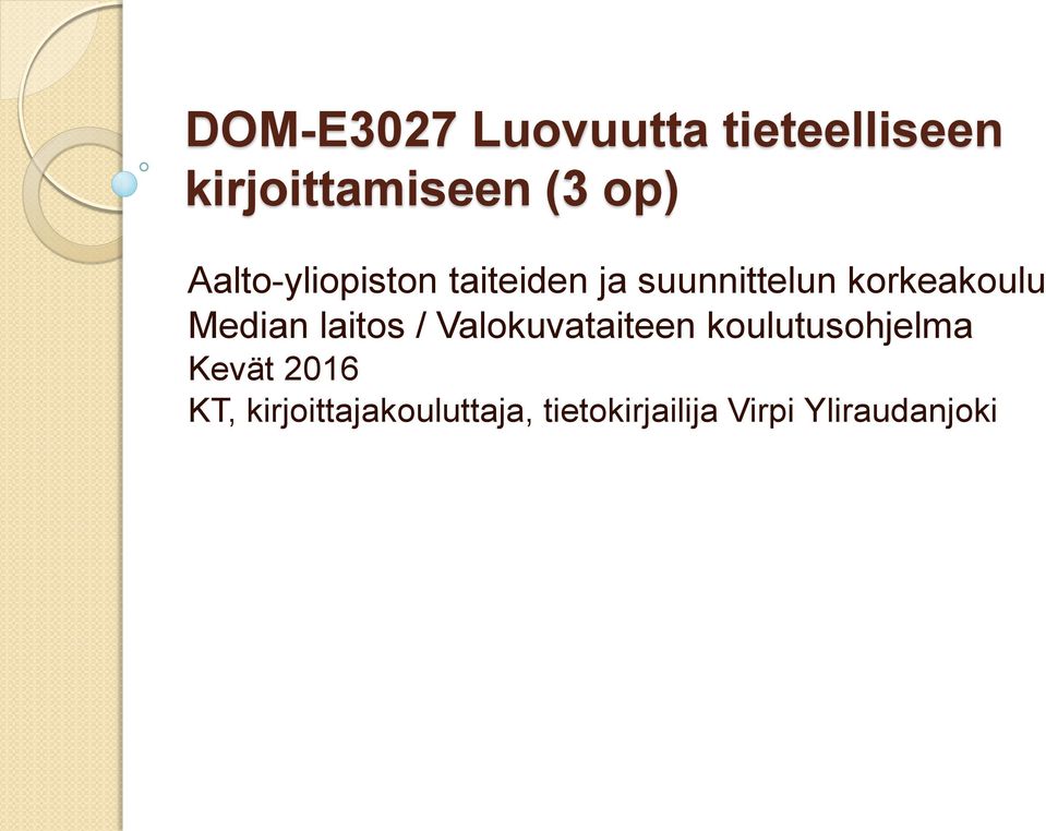 Median laitos / Valokuvataiteen koulutusohjelma Kevät 2016