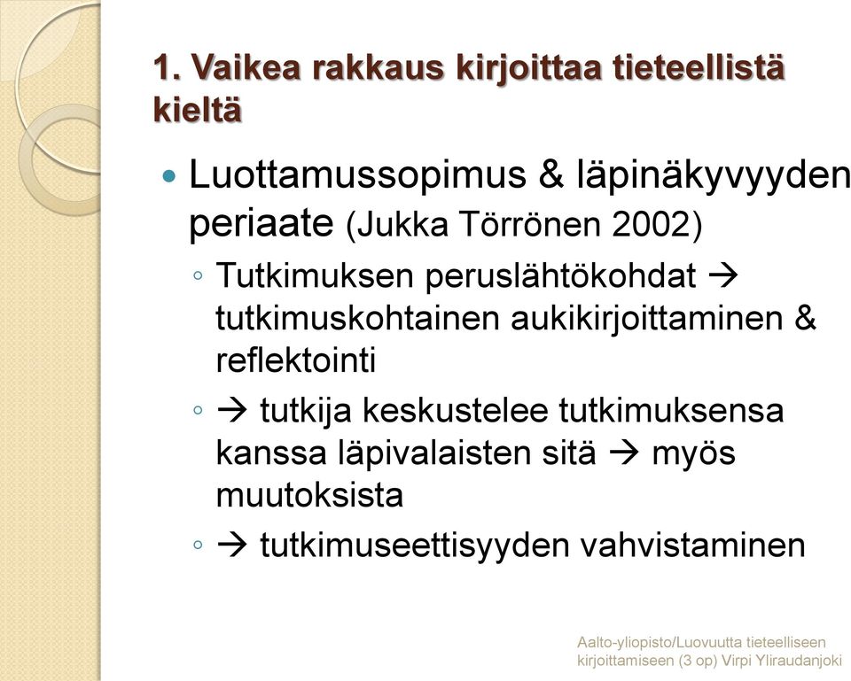 tutkimuskohtainen aukikirjoittaminen & reflektointi tutkija keskustelee