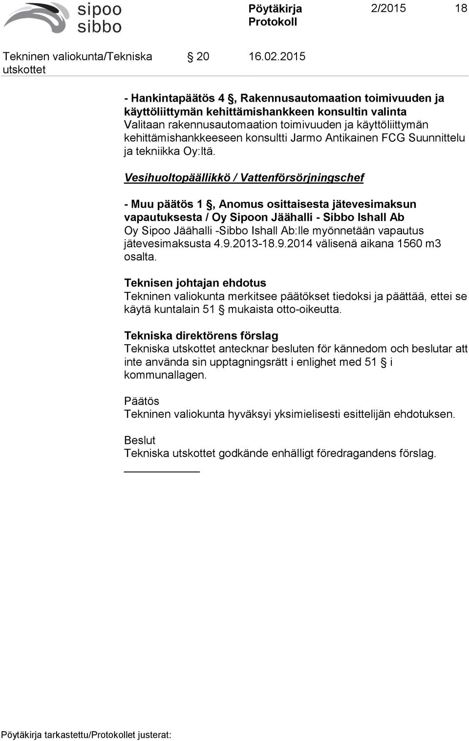 konsultti Jarmo Antikainen FCG Suunnittelu ja tekniikka Oy:ltä.