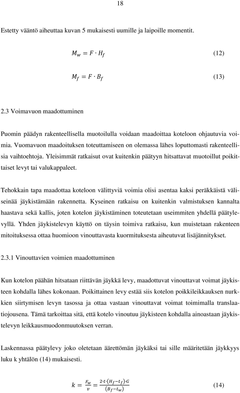 Vuomavuon maadoituksen toteuttamiseen on olemassa lähes loputtomasti rakenteellisia vaihtoehtoja.