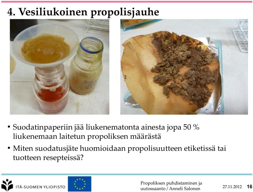 propoliksen määrästä Miten suodatusjäte huomioidaan