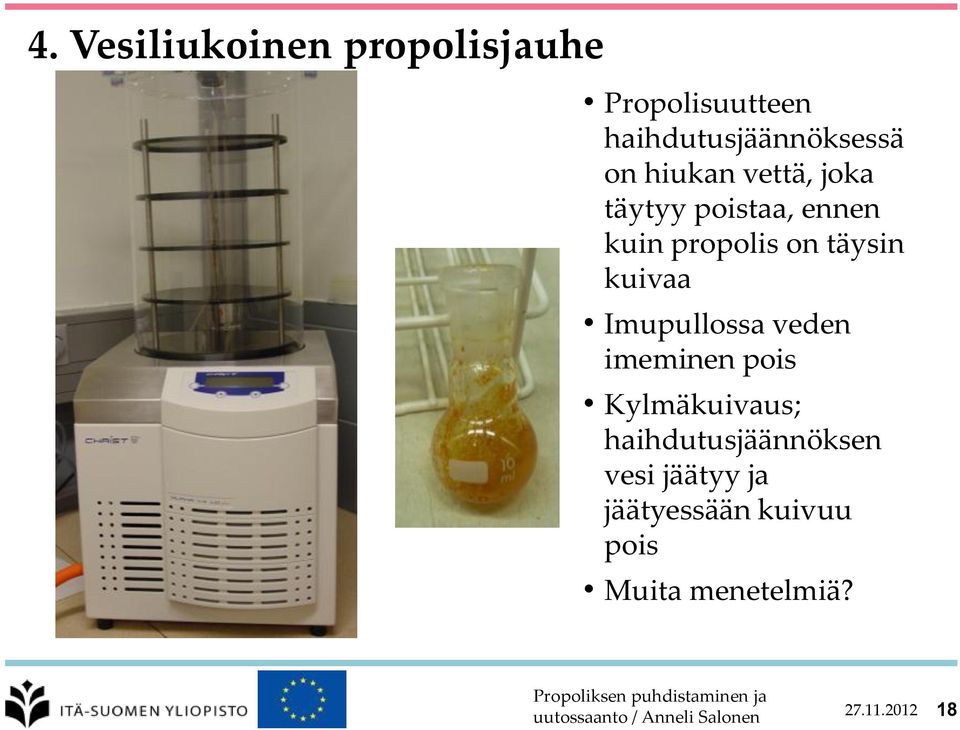 kuivaa Imupullossa veden imeminen pois Kylmäkuivaus;