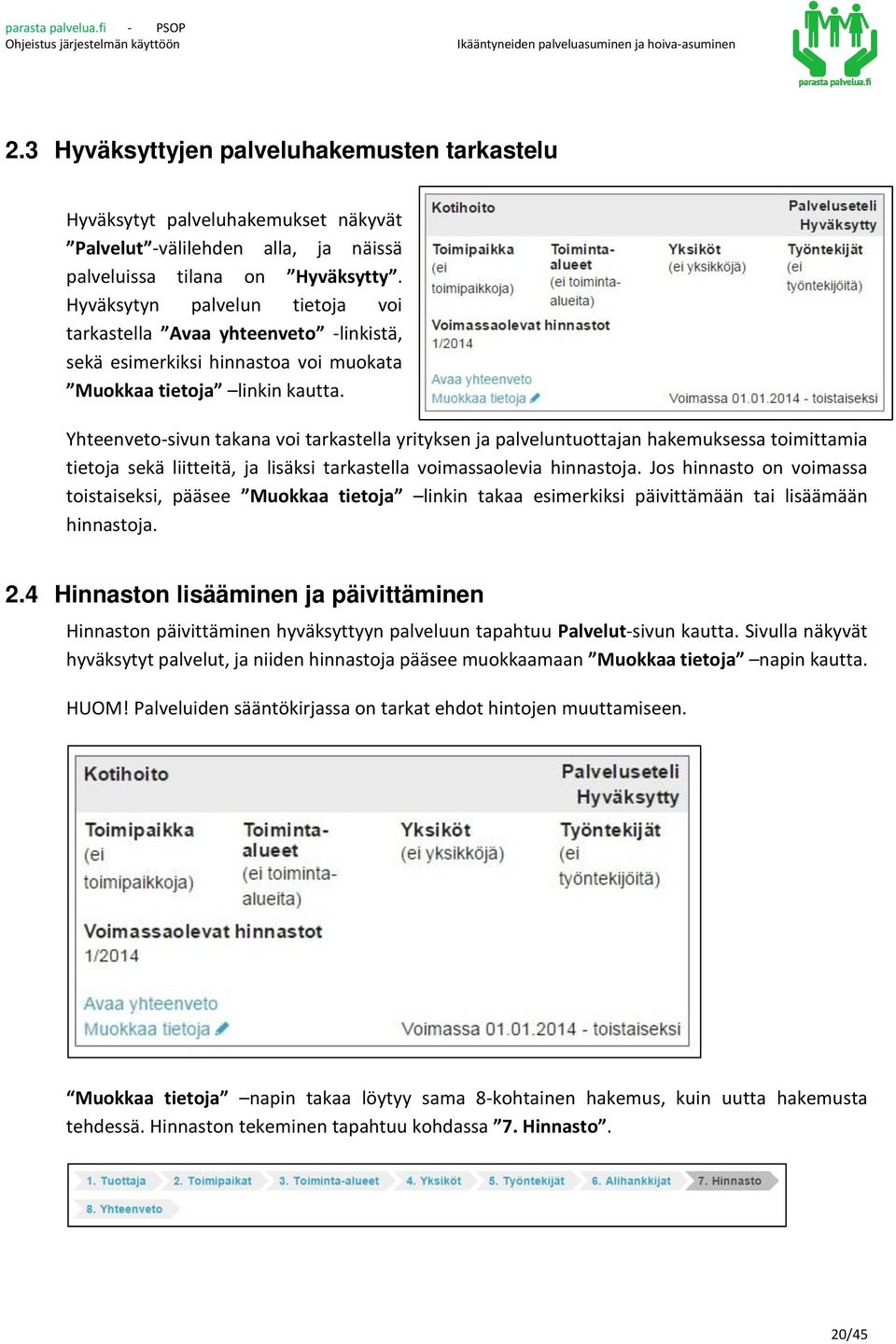 Yhteenveto-sivun takana voi tarkastella yrityksen ja palveluntuottajan hakemuksessa toimittamia tietoja sekä liitteitä, ja lisäksi tarkastella voimassaolevia hinnastoja.